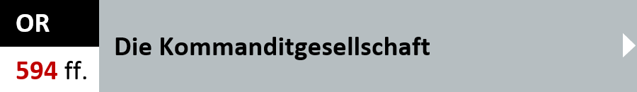 OR Artikel 594 ff. - Die Kommanditgesellschaft