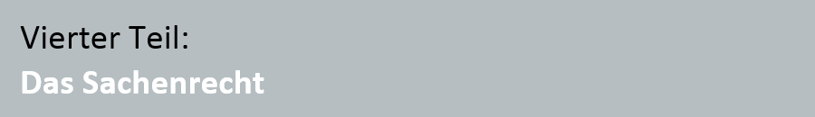 ZGB - Vierter Teil: Das Sachenrecht